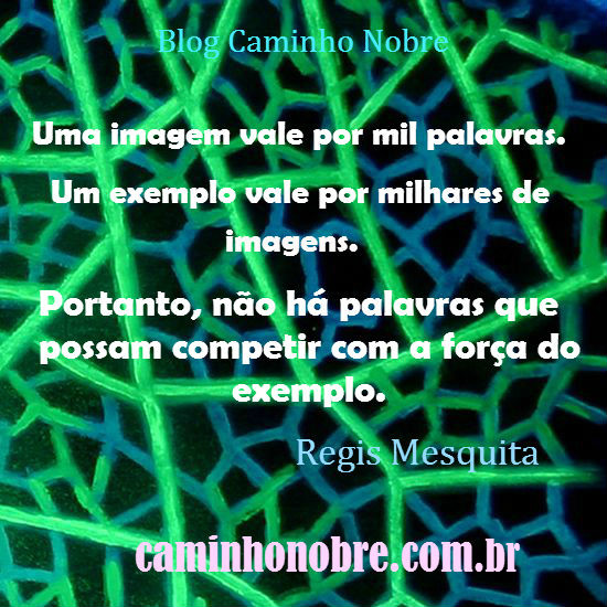 O bom exemplo vale por milhares de palavras. Aprenda a focar sua mente