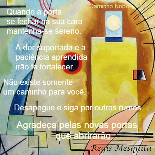 Quando uma porta fechar na sua cara mantenha-se sereno. Agradeça porque outras irão abrir.