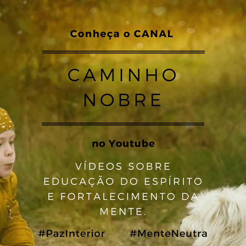 Mude sua vida assistindo os vídeos do Canal Caminho Nobre
