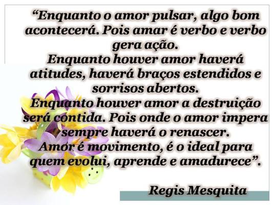 Amor é movimento, é o ideal para quem evolui, aprende e amadurece.