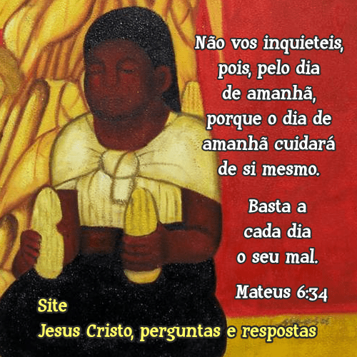 Mateus 6 versículo 34 Basta a cada dia o seu mal